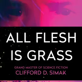 All Flesh Is Grass (Unabridged)