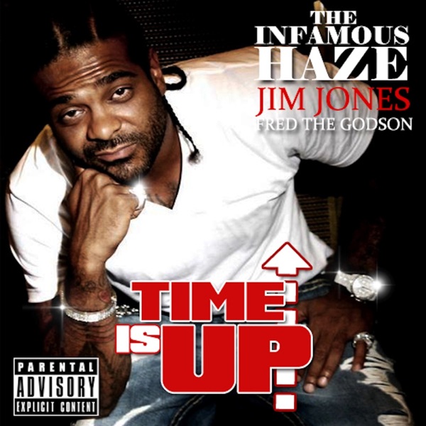 Time Is Up (feat. Juelz Santana) - Single - Jim Jones, Fred the Godson & Infamous Haze