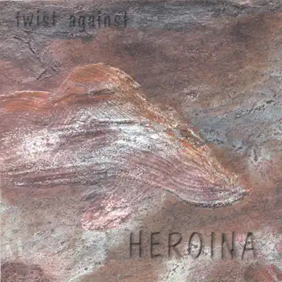 Twist Against - Heroïna