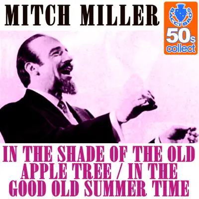 In the Shade of the Old Apple Tree / In the Good Old Summer Time (Remastered) - Single - Mitch Miller