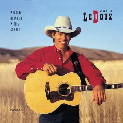 Whatcha Gonna Do With a Cowboy - Chris LeDoux