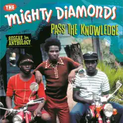 Pass the Knowledge: Reggae Anthology - The Mighty Diamonds Pass the Knowledge: Reggae Anthology - The Mighty Diamonds
