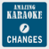 Changes (Radio Mix) [Karaoke Version] [Originally Performed By Faul & Wad Ad vs. Pnau] - Clara Oaks