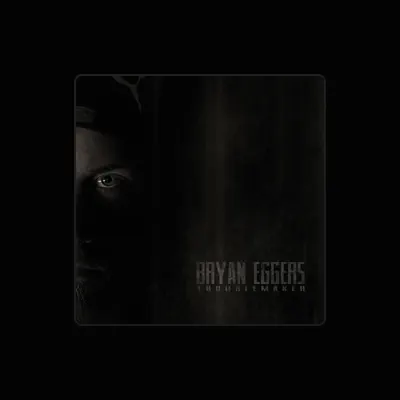 Listen to Bryan Eggers, watch music videos, read bio, see tour dates & more!