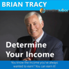 Determine Your Income - EP - Brian Tracy