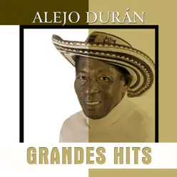 Grandes Hits: Alejo Durán - Alejandro Durán