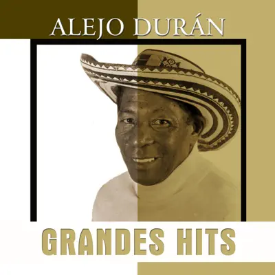 Grandes Hits: Alejo Durán - Alejandro Durán Grandes Hits: Alejo Durán - Alejandro Durán