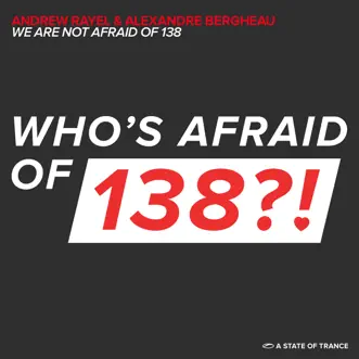 We Are Not Afraid Of 138 by Andrew Rayel & Alexandre Bergheau song reviws