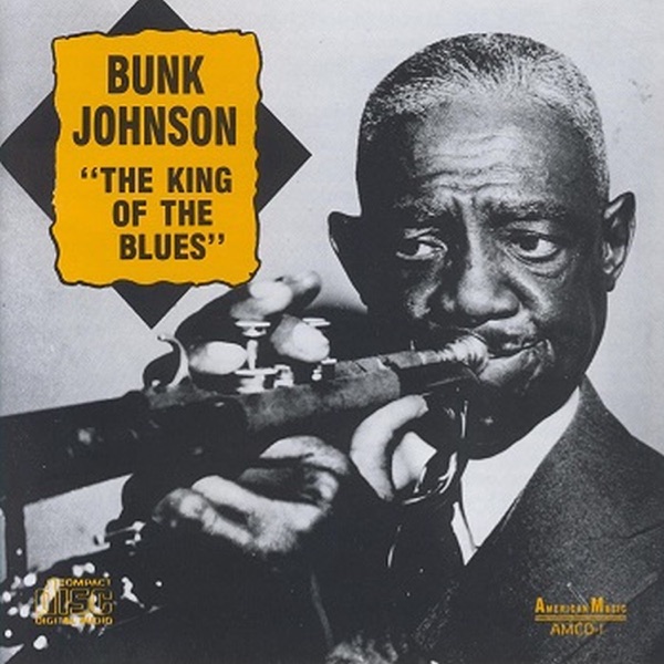 Bunk Johnson - King of the Blues