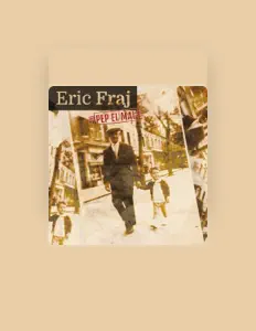 聆聽 Eric Fraj、觀看音樂影片、閱讀小傳、查看巡演日期等！