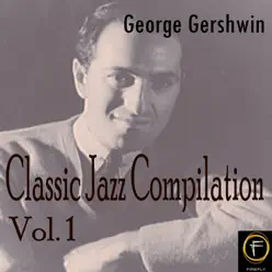 Classic Jazz Compilation, Vol. 1 - George Gershwin