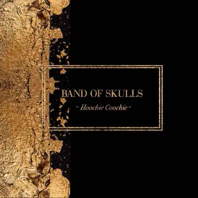 Hoochie Coochie - EP - Band Of Skulls Hoochie Coochie - EP - Band Of Skulls