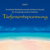 Traumhafte Meditationsmusik mit Nature-Sounds zur TIEFENENTSPANNUNG - Vinito