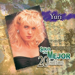 Yuri: Solo Lo Mejor - 20 Éxitos