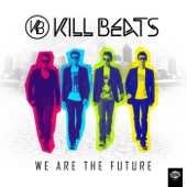 We Are the Future (Radio Edit) - Kill Beats