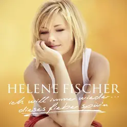 Ich will immer wieder ... Dieses Fieber spür'n - EP - Helene Fischer Ich will immer wieder ... Dieses Fieber spür'n - EP - Helene Fischer