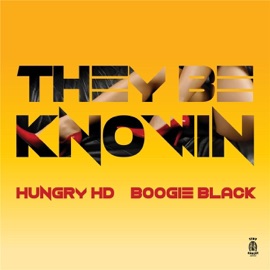 They Be Knowin' Hungry HD & Boogie Black