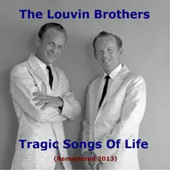 Tragic Songs of Life (Remastered 2013) - The Louvin Brothers