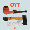 Now or Never EP - EP - Oyt