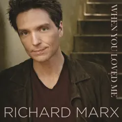 When You Loved Me - Single - Richard Marx