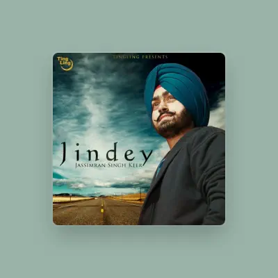 Listen to Jassimran Singh Keer, watch music videos, read bio, see tour dates & more!