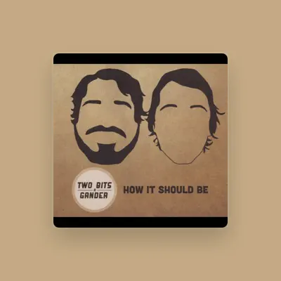 Listen to Two Bits a Gander, watch music videos, read bio, see tour dates & more!