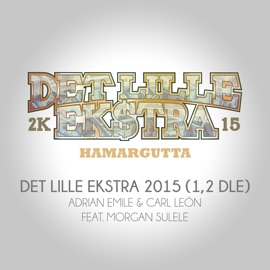 Det Lille Ekstra 2015 (1,2 Dle) [feat. Morgan Sulele] Adrian Emile & Carl León