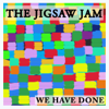 We Have Done - The Jigsaw Jam