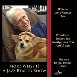 Mort Weiss Is a Jazz Reality Show - Mort Weiss Mort Weiss Is a Jazz Reality Show - Mort Weiss