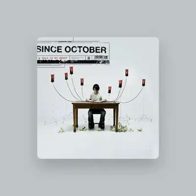 Listen to Since October, watch music videos, read bio, see tour dates & more!