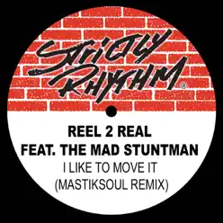I Like to Move It (Mastiksoul Remix) - Single [feat. The Mad Stuntman] - Single - Reel 2 Real
