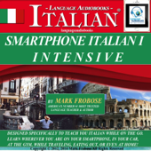 Smartphone Italian 1 Intensive: 4 Hours of Accelerated and Portable Italian Instruction (English and Italian Edition) (Unabridged) - Mark Frobose Cover Art