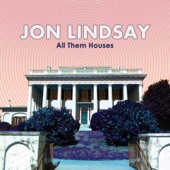 Jon Lindsay - All Them Houses