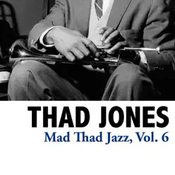 Mad Thad Jazz, Vol. 6 - Thad Jones Mad Thad Jazz, Vol. 6 - Thad Jones