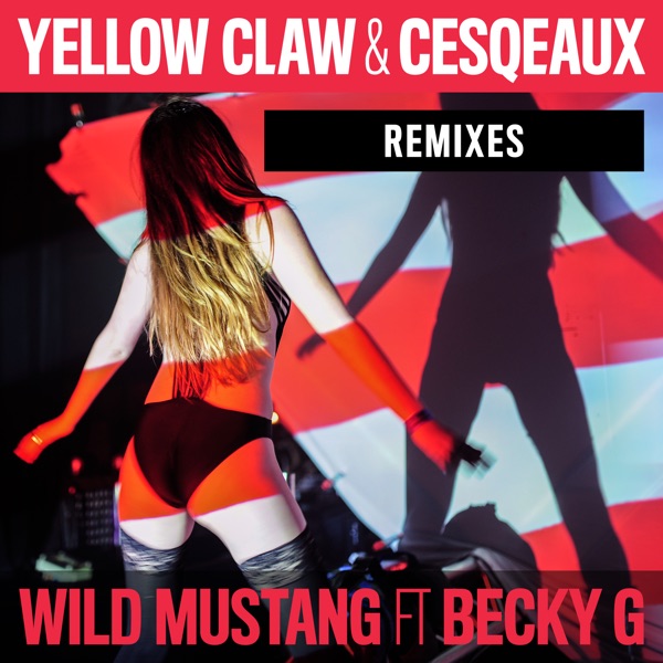 Wild Mustang (feat. Becky G) [Remixes] - EP - Yellow Claw & Cesqeaux