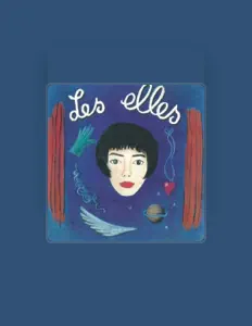 收听 Les Elles、观看音乐视频、阅读小传、查看巡演日期等 ！