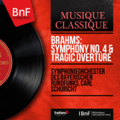 Brahms: Symphony No. 4 & Tragic Overture (Mono Version) - バイエルン放送交響楽団 & カール・シューリヒト