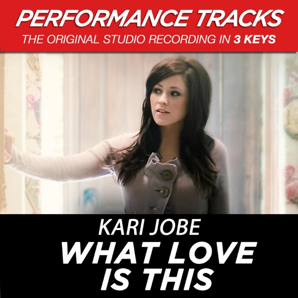 What Love Is This (Performance Tracks) - EP - Kari Jobe