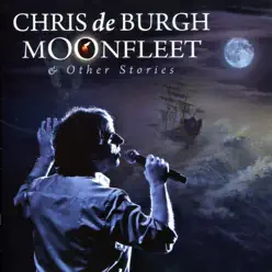 Moonfleet & Other Stories - Chris de Burgh