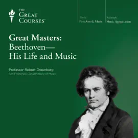 Great Masters: Beethoven - His Life and Music