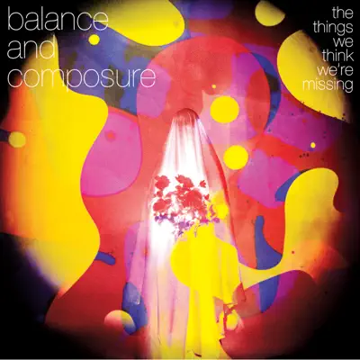 The Things We Think We're Missing - Balance and Composure