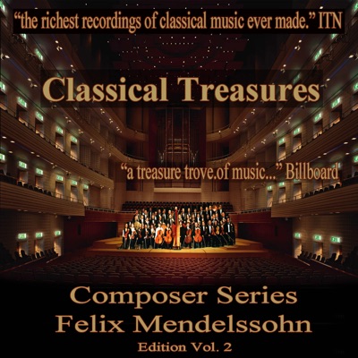 Classical Treasures Composer Series: Felix Mendelssohn Edition, Vol. 2