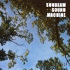 Sunbeam Sound Machine - I Dreamt I Saw You In a Dream