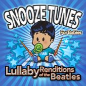 Lullaby Renditions of the Beatles - Snooze Tunes for Babies