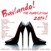 Bailando! The Compilation 2014 - 50 Latin Dance Hits (Urban Latin Hits, Salsa, Bachata, Merengue, Cubaton, Mambo, Tropical, Kuduro), 2014