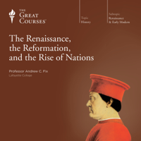 Andrew C. Fix & The Great Courses - The Renaissance, the Reformation, and the Rise of Nations artwork