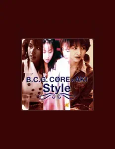 收听 B.C.G.Core & Aki、观看音乐视频、阅读小传、查看巡演日期等 ！