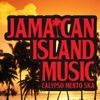 Jamaican Island Music: Calypso Mento Ska