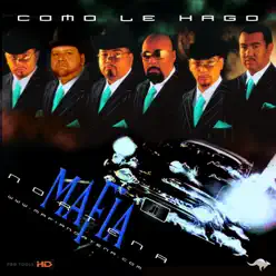 Como Le Hago - Mafia Norteña Como Le Hago - Mafia Norteña