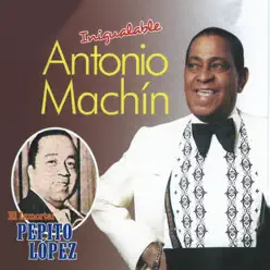 Inigualable (feat. Pepito Lopez) - Antonio Machín